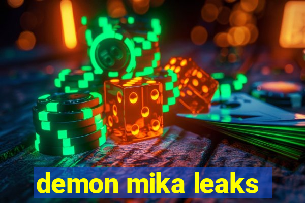 demon mika leaks